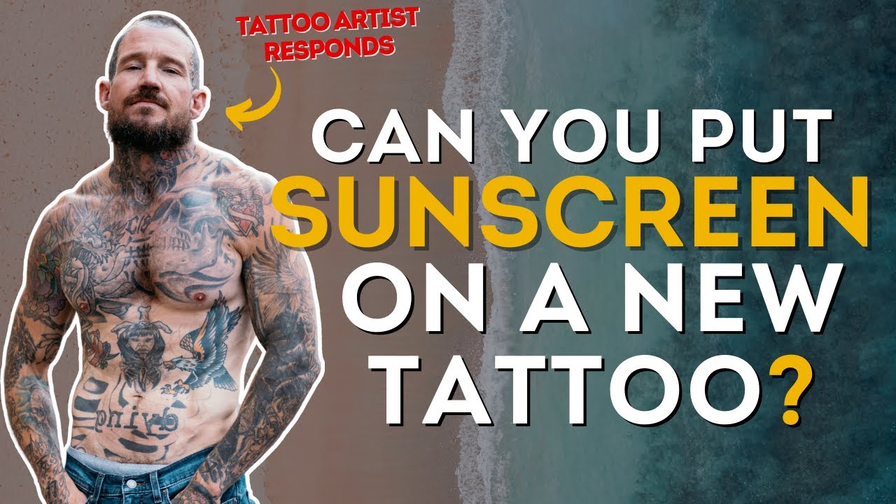 Can You Put Sunscreen on a New Tattoo